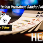 Kelebihan Dalam Permainan Bandar Poker Online